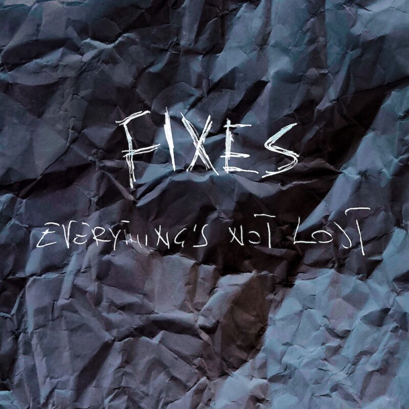 I Fixes pubblicano il nuovo album “Everything’s Not Lost” I Fixes pubblicano il nuovo album “Everything’s Not Lost”